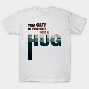 This Guy Is Perfect For a Hug Vintage T-Shirt